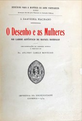 O DESENHO E AS MULHERES.No Labor artistico de Rafael Bordalo. Com ilustrações do glorioso artista e prefácio do Dr. Arlindo Camilo Monteiro.